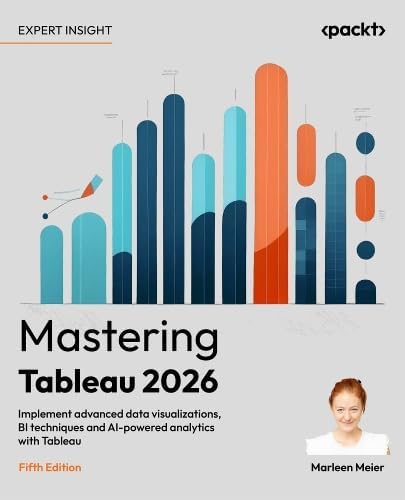 Mastering Tableau 2026: Implement advanced data visualizations, BI techniques and AI-powered analytics with Tableau