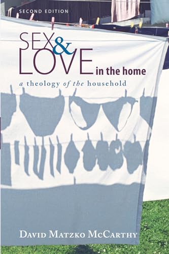 Sex and Love in the Home, Second Edition: A Theology of the Household