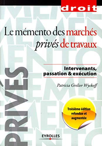 Télécharger Mémento des marchés privés de travaux: intervenants, passation & éxécution PDF
