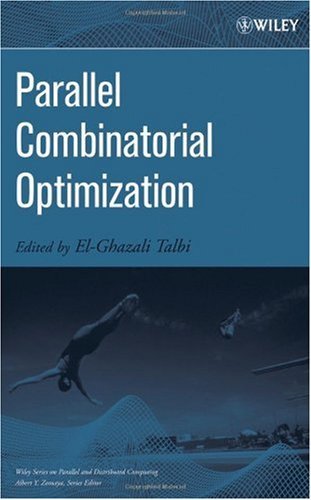 Parallel Combinatorial Optimization (Wiley Series on Parallel and Distributed Computing Book 58)