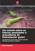 Um estudo sobre os fatores associados à prevalência de Helicobacter pylori (Portuguese Edition) 6202360844 Book Cover