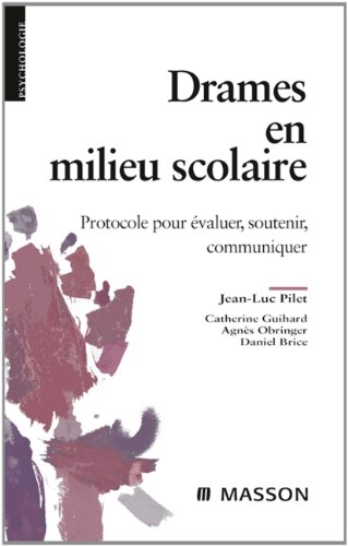 livre Drames en milieu scolaire: Protocole pour évaluer, soutenir, communiquer (PSYCHOLOGIE)