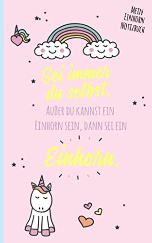 Sei Immer Du Selbst Außer Du Kannst Ein Einhorn Sein Sei immer du selbst. Außer du kannst ein Einhorn sein, dann sei ein