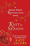 Knit the Season: A Friday Night Knitting Club Novel