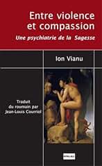 Entre violence et compassion: Une psychiatrie de la sagesse