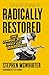 Radically Restored: How Knowing Jesus Heals Our Brokenness