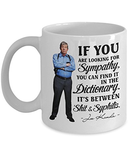 Joe Kenda Mug If You are Looking for Sympathy Funny Joe Kenda Quotes Homicide Hunter Coffee Mugs Best Birthday Christmas Gifts for men women mom dad