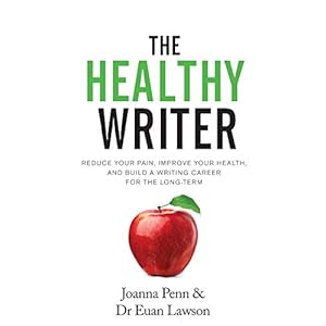 The Healthy Writer: Reduce Your Pain, Improve Your Health, And Build A Writing Career For The Long Term Broché – 15 décembre 2017