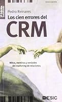 Los cien errores del CRM: Mitos, mentiras y verdades del marketing de relaciones (Divulgación) (Spanish Edition) 847356409X Book Cover