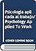 Psicologia aplicada al trabajo/ Psychology Applied To Work (Spanish Edition)