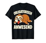 Lustiges Faultier Spruch Obligatorisch Anwesend Humor T-Shirt