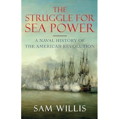 The Struggle for Sea Power &ndash; A Naval History of the American Revolution
