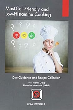 Paperback Mast-Cell-Friendly and Low-Histamine Cooking: Diet Guidance and Recipe Collection Book