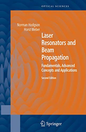 Laser Resonators and Beam Propagation: Fundamentals, Advanced Concepts and Applications, 2nd Edition(Springer Series...