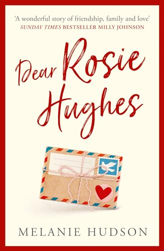 Dear Rosie Hughes: This Is The Most Heartwarming, Page-Turning And Emotional Novel You Will Read!