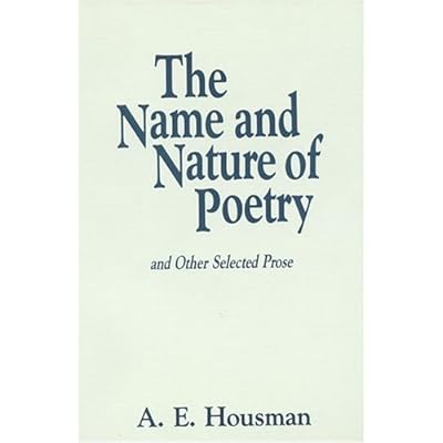 The Name and Nature of Poetry and Other Selected Prose