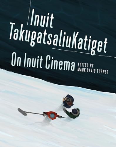 On Inuit Cinema | Inuit TakugatsaliuKatiget (Social and Economic Studies)