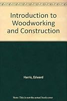 Introduction to Woodworking and Construction 0075487136 Book Cover