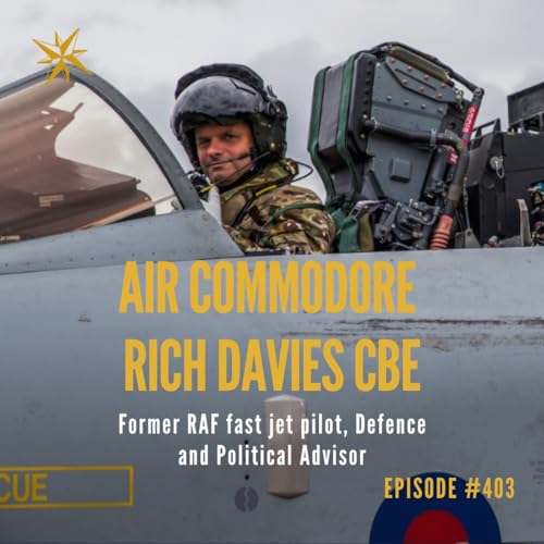 403. Fast Jet Pilot to Business Advisor with Air Commodore Rich Davies CBE