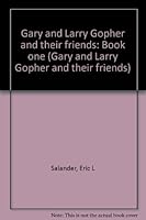 Gary and Larry Gopher and their friends: Book one 0943472024 Book Cover