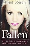Fallen: Out of the Sex Industry & Into the Arms of the Savior