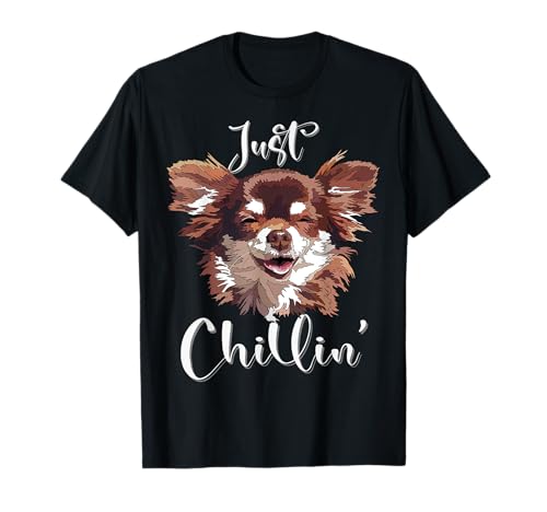Just Chillin Dog Chihuahua Long Hair Mom Funny Chiwawa Dad T-Shirt
