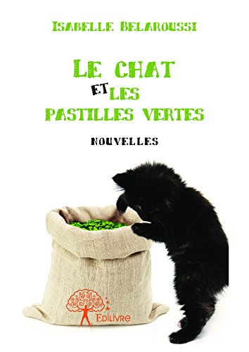 Amazon Com Le Chat Et Les Pastilles Vertes Nouvelles Classique French Edition Ebook Belaroussi Isabelle Kindle Store