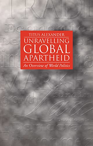 Unravelling Global Apartheid: An Overview Of World Politics