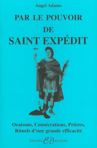 Par le pouvoir de Saint Expedit (French Edition)
