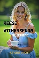 Reese Witherspoon: The biography (Amazing personalities you ought to read about) B0F5N8RN2W Book Cover