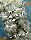  Commuters Crossword Puzzle Book: Crosswords to go