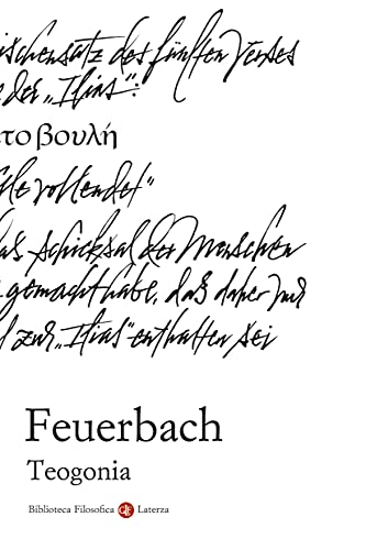 Teogonia: Secondo le fonti dell'antichità classica, ebraica e cristiana di [Ludwig Feuerbach, Andrea Cardillo]