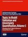 Produktbild Topics in Model Validation and Uncertainty Quantification, Volume 5: Proceedings of the 31st IMAC, A Conference on Structural Dynamics, 2013 ... for Experimental Mechanics Series, Band 5)