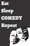 Photo Gallery eat sleep comedy repeat: best gift for comedy fans notebook a beautiful: lined notebook / journal gift, comedy cool quote, 120 pages, 6 x 9 inches , ... drama diary, diary to write, work, or home! Photo Gallery eat sleep comedy repeat: best gift for comedy fans notebook a beautiful: lined notebook / journal gift, comedy cool quote, 120 pages, 6 x 9 inches , ... drama diary, diary to write, work, or home!