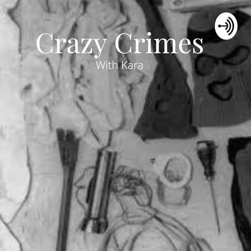Crazy Crimes with Kara Podcast Por Kara arte de portada