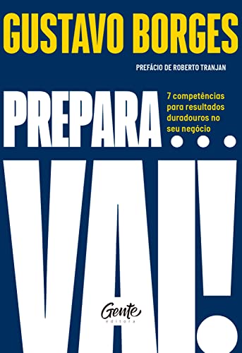 Prepara… vai!: 7 competências para resultados duradouros no seu negócio