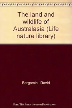 Land and Wild Life of Australasia (Life Nature Library)