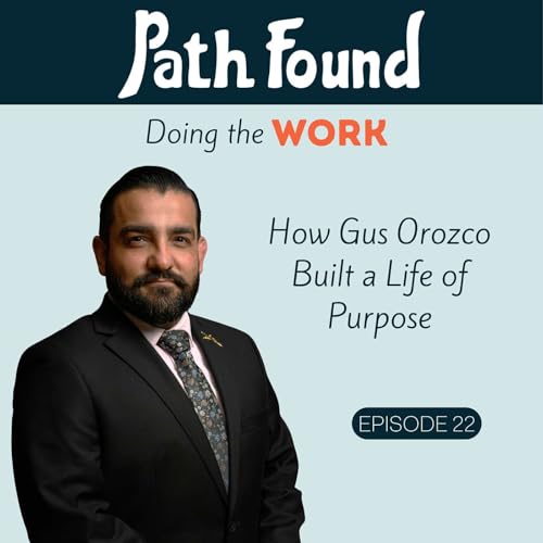 Doing the Work: How Gus Orozco Built a Life of Purpose