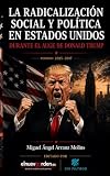 La radicalización social y política en Estados Unidos durante el auge de Donald Trump 2015-2017