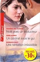 NoÃƒÂ«l avec un sÃƒÂ©ducteur - Un contrat sous le gui - Une tentation irrÃƒÂ©sistible 2280235439 Book Cover