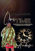 Reclaiming Our Time: Identifying the Unrecognized Strength of a Woman Complete with Study Guides 1955063095 Book Cover