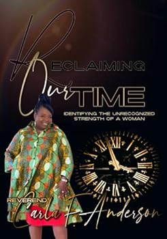 Paperback Reclaiming Our Time: Identifying the Unrecognized Strength of a Woman Complete with Study Guides Book