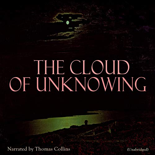 The Cloud of Unknowing (Audible Audio Edition) Anonymous