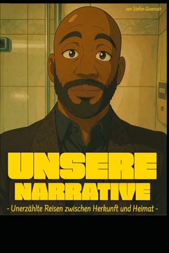 Unsere Narrative: - Unerzählte Reisen zwischen Herkunft und Heimat -