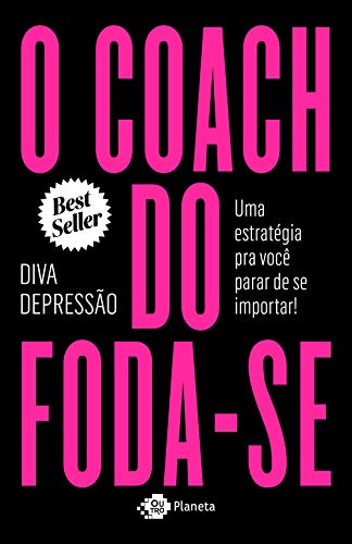 O coach do foda-se: Uma estratégia pra você parar de se importar! - Diva depressão