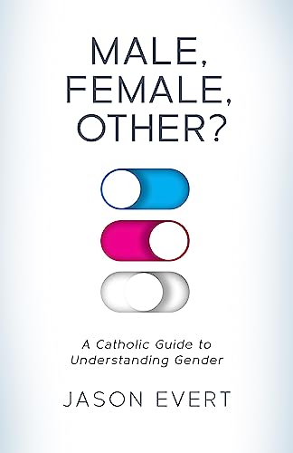 Male, Female, Other? : A Catholic Guide to Understanding Gender