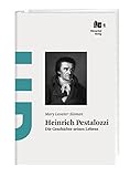  Heinrich Pestalozzi: Die Geschichte seines Lebens