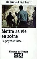 Mettre sa vie en scène: le psychodrame 2220025667 Book Cover