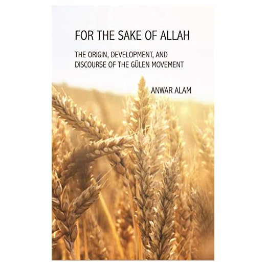 For the Sake of Allah: The Origin, Development and Discourse of the Gulen Movement