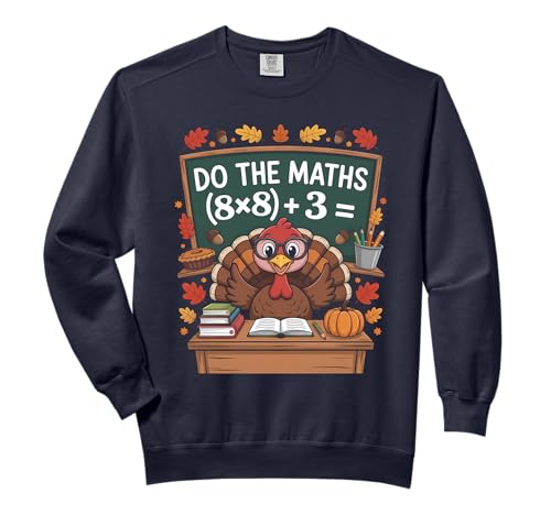 67 Teacher Thanksgiving Turkey Six Seven Meme Do The Maths Comfort Colors Adult Sweatshirt
